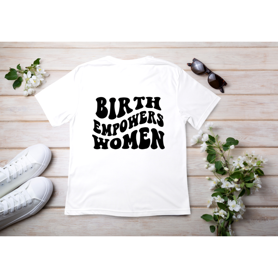 Birth Empowers Women T-shirt