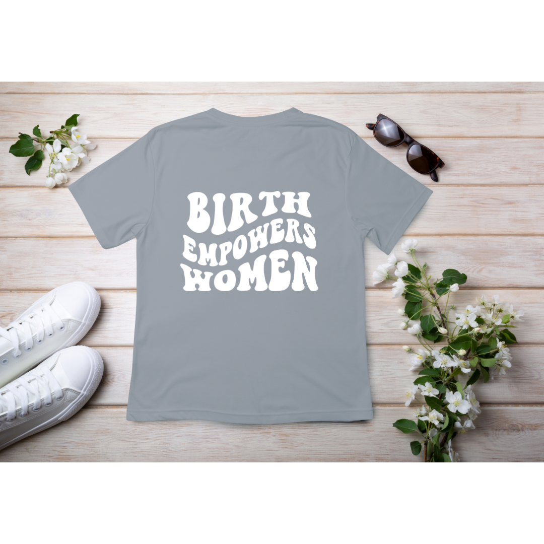 Birth Empowers Women T-shirt